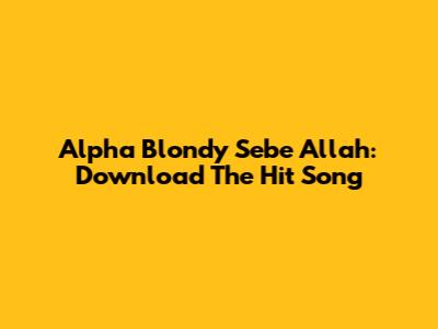 Alpha Blondy Sebe Allah: Download The Hit Song