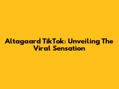 Altagaard TikTok: Unveiling The Viral Sensation