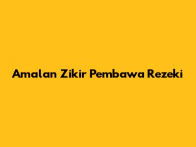 Amalan Zikir Pembawa Rezeki