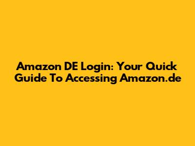 Amazon DE Login: Your Quick Guide To Accessing Amazon.de