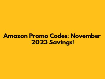 Amazon Promo Codes: November 2023 Savings!