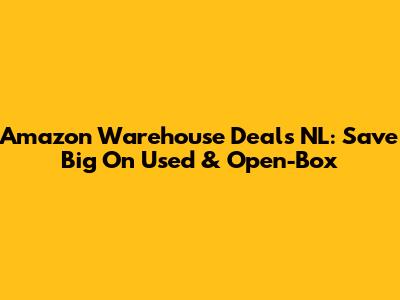 Amazon Warehouse Deals NL: Save Big On Used & Open-Box