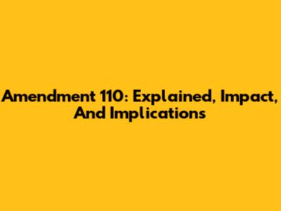 Amendment 110: Explained, Impact, And Implications