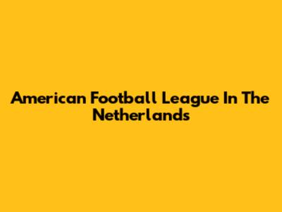 American Football League In The Netherlands