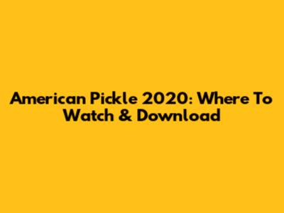 American Pickle 2020: Where To Watch & Download