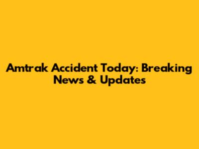 Amtrak Accident Today: Breaking News & Updates