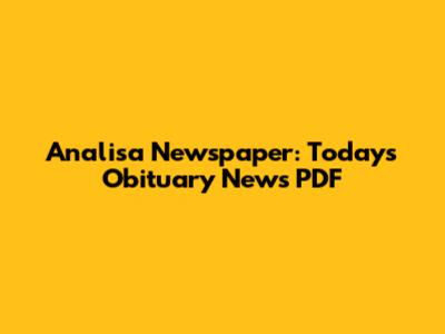 Analisa Newspaper: Today's Obituary News PDF