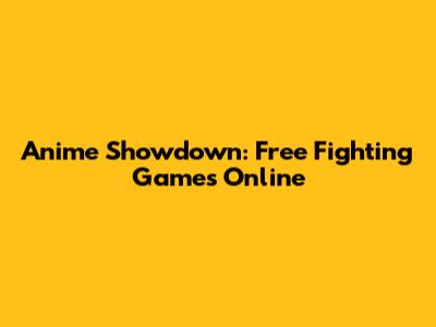 Anime Showdown: Free Fighting Games Online