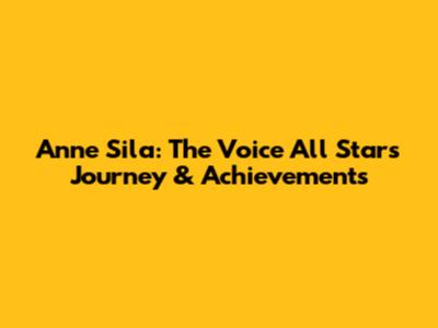 Anne Sila: The Voice All Stars Journey & Achievements