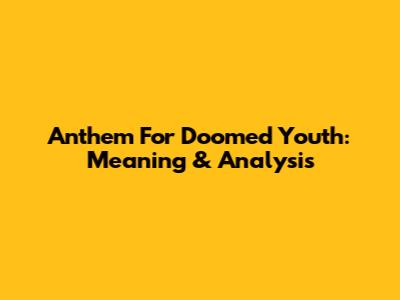 Anthem For Doomed Youth: Meaning & Analysis