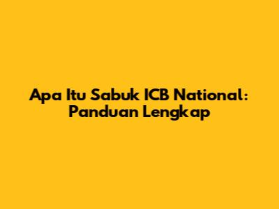 Apa Itu Sabuk ICB National: Panduan Lengkap