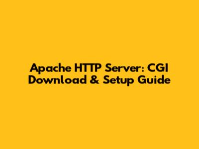 Apache HTTP Server: CGI Download & Setup Guide