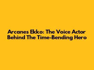 Arcane's Ekko: The Voice Actor Behind The Time-Bending Hero
