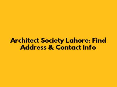 Architect Society Lahore: Find Address & Contact Info