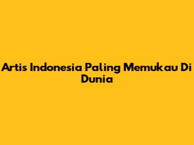 Artis Indonesia Paling Memukau Di Dunia