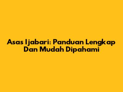 Asas Ijabari: Panduan Lengkap Dan Mudah Dipahami