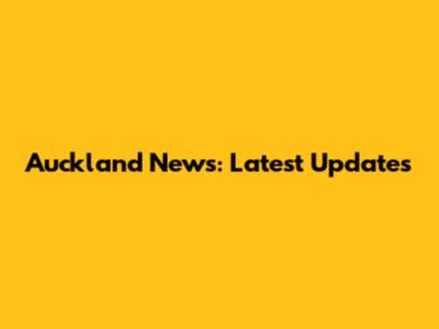 Auckland News: Latest Updates