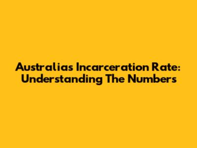 Australia's Incarceration Rate: Understanding The Numbers