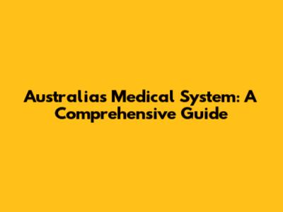 Australia's Medical System: A Comprehensive Guide