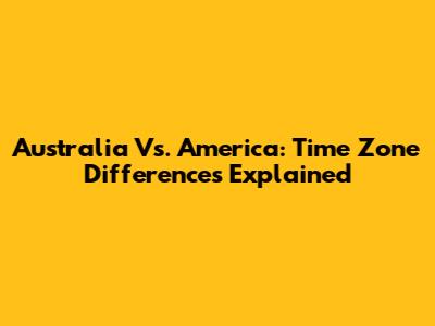 Australia Vs. America: Time Zone Differences Explained