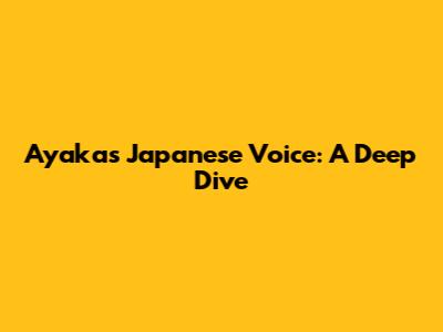 Ayaka's Japanese Voice: A Deep Dive