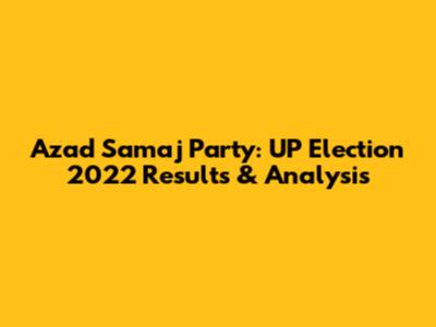 Azad Samaj Party: UP Election 2022 Results & Analysis