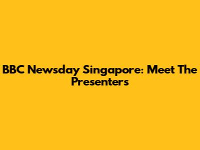 BBC Newsday Singapore: Meet The Presenters