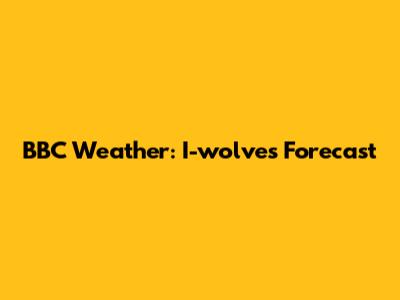 BBC Weather: I-wolves Forecast