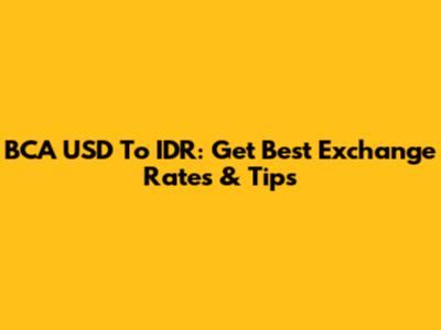BCA USD To IDR: Get Best Exchange Rates & Tips