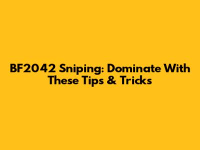 BF2042 Sniping: Dominate With These Tips & Tricks