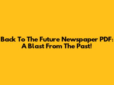 Back To The Future Newspaper PDF: A Blast From The Past!