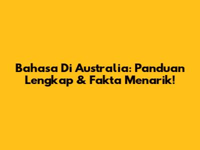 Bahasa Di Australia: Panduan Lengkap & Fakta Menarik!