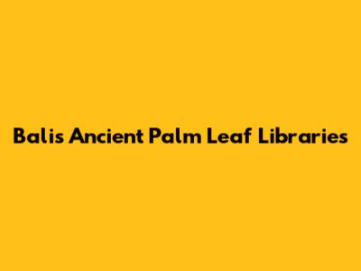 Bali's Ancient Palm Leaf Libraries