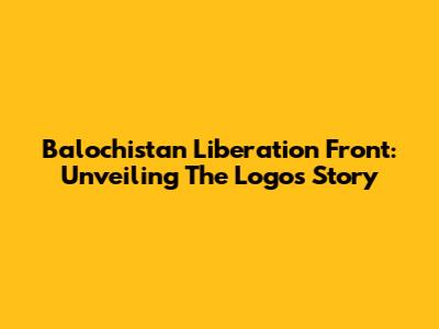 Balochistan Liberation Front: Unveiling The Logo's Story