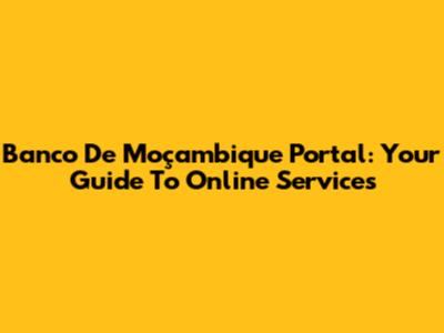 Banco De Moçambique Portal: Your Guide To Online Services