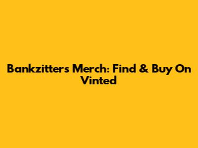 Bankzitters Merch: Find & Buy On Vinted