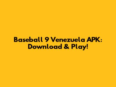 Baseball 9 Venezuela APK: Download & Play!
