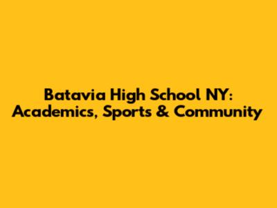 Batavia High School NY: Academics, Sports & Community
