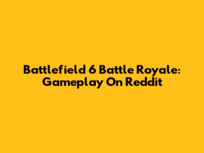 Battlefield 6 Battle Royale: Gameplay On Reddit