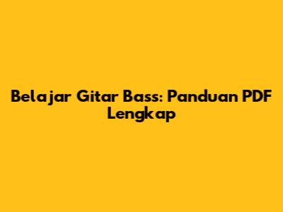 Belajar Gitar Bass: Panduan PDF Lengkap
