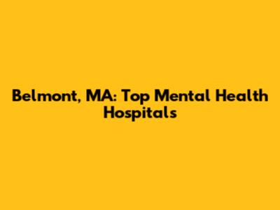 Belmont, MA: Top Mental Health Hospitals