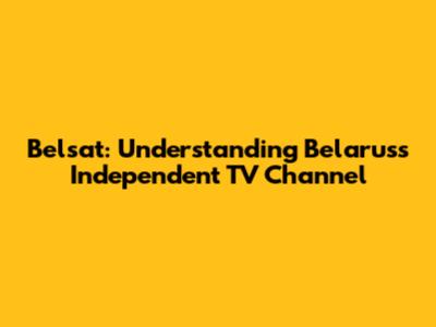 Belsat: Understanding Belarus's Independent TV Channel