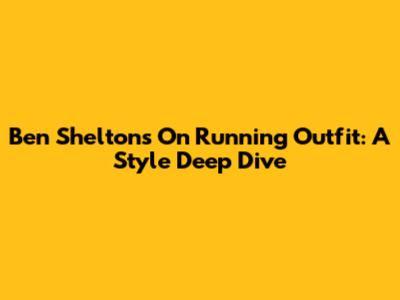 Ben Shelton's On Running Outfit: A Style Deep Dive