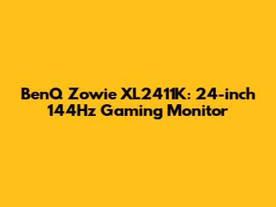 BenQ Zowie XL2411K: 24-inch 144Hz Gaming Monitor