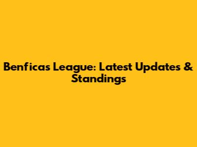 Benfica's League: Latest Updates & Standings