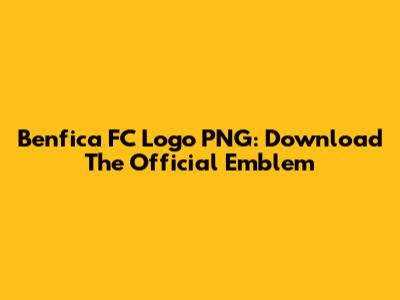 Benfica FC Logo PNG: Download The Official Emblem