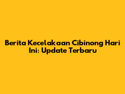 Berita Kecelakaan Cibinong Hari Ini: Update Terbaru