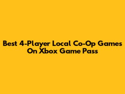 Best 4-Player Local Co-Op Games On Xbox Game Pass