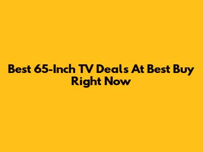 Best 65-Inch TV Deals At Best Buy Right Now