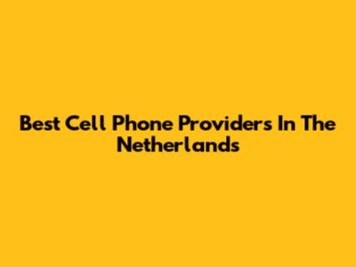 Best Cell Phone Providers In The Netherlands